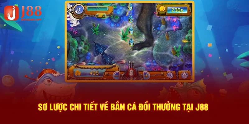 Bắn cá đổi thưởng là một siêu phẩm đáng trải nghiệm tại J88