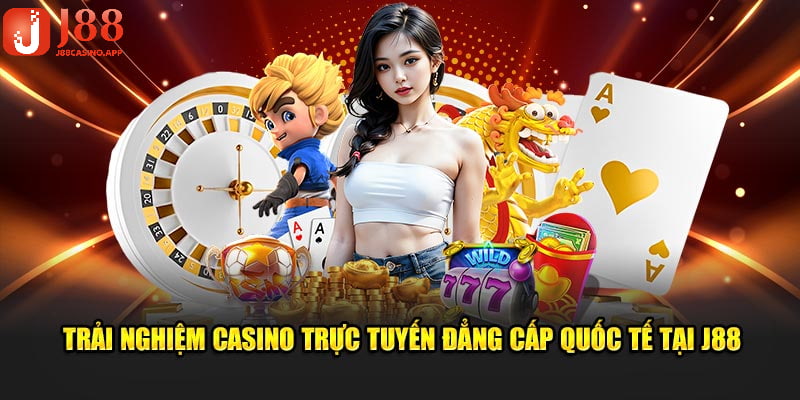 Ưu điểm nổi bật mà sòng casino J88 được rất nhiều người chơi tin tưởng