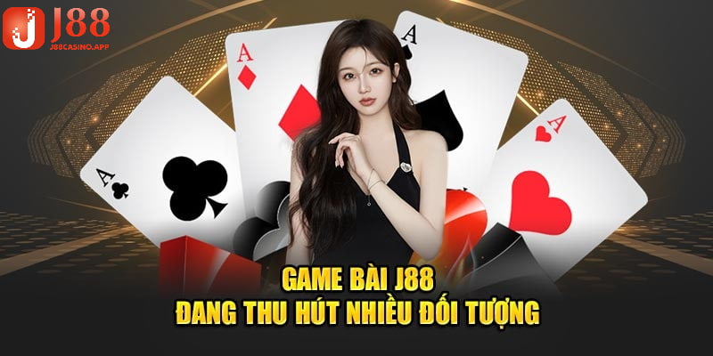 Lý do siêu hấp dẫn mà hội viên nên tham gia game bài tại J88