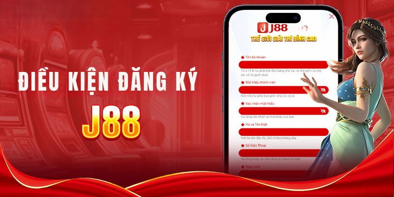 Điều kiện cần nắm trong hướng dẫn đăng ký J88