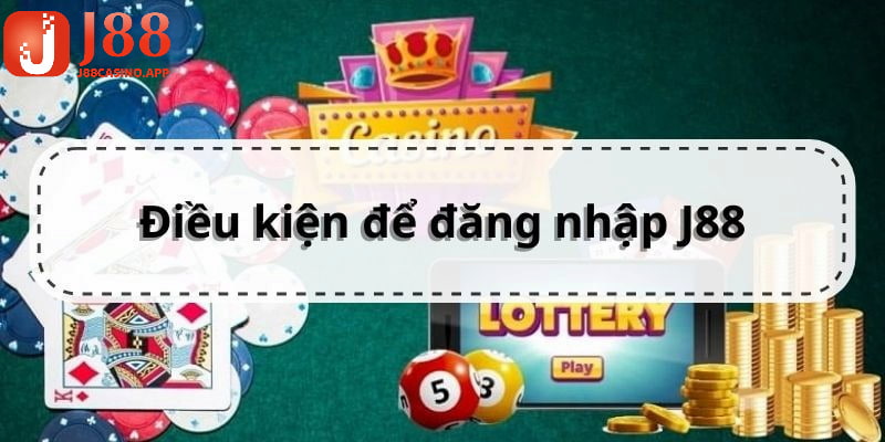 Điều kiện bắt buộc khi tiến hành truy cập nhà cái J88