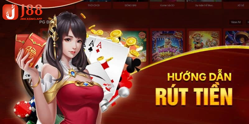 Hướng dẫn rút tiền tại hệ thống j88 bằng tài khoản của ngân hàng