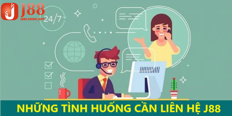 Vài trường hợp cần thiết phải liên hệ J88 để được hỗ trợ
