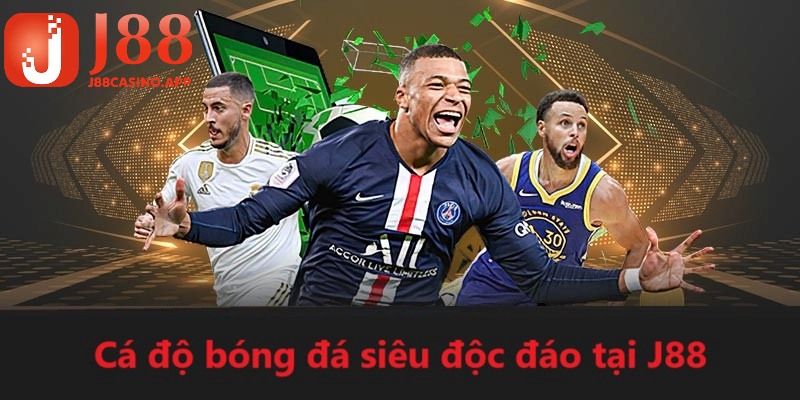 Cá độ bóng đá siêu độc đáo tại J88