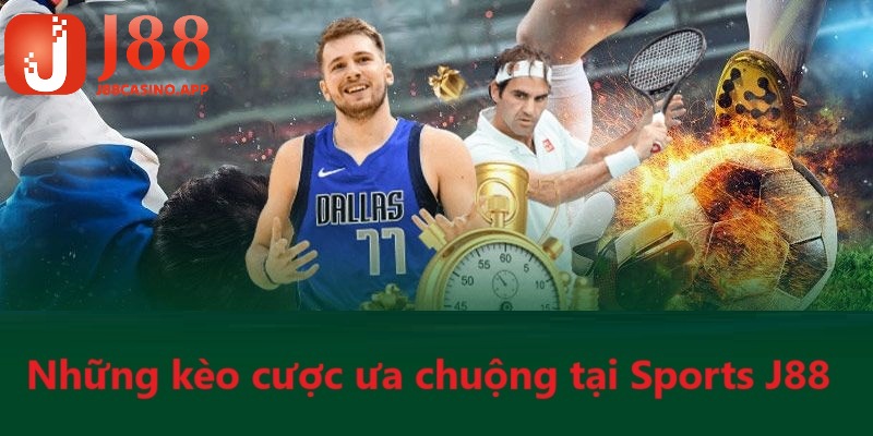 Những kèo cược được ưa chuộng tại Sports J88