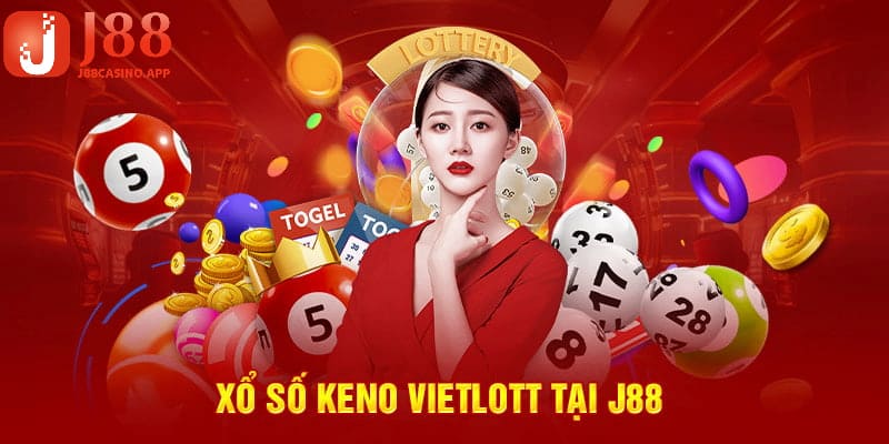 Xổ Số Keno J88 - Trò Chơi Giải Trí Làm Giàu Nhanh Chóng